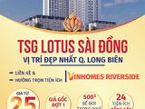 Chỉ Còn Duy Nhất 08 Khách Được Chiết Khấu 1,5% Khi Đặt Cọc Dự Án Tsg Lotus Sài Đồng. Lh : 0866.438.734