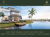 Biệt Thự Đảo Ecopark Grand  The Island- Biệt Thự Đảo Sinh Thái Đẳng Cấp Thượng Lưu