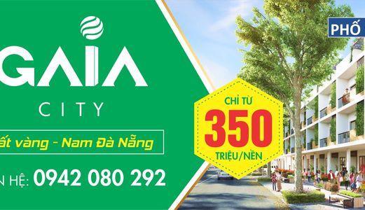 Nhanh Tay Đặt Chỗ Dự Án Hot Nhất Nam Đà Nẵng - GAIA CITY Sắp Sủa Mở Bán LH 0942 080 292
