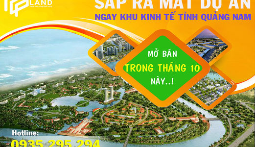 Sắp Ra Mắt Dự Án Ngay Khu Kinh Tế Trọng Điểm Tỉnh Quảng Nam
