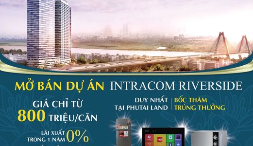 Mở Bán Dự Án Intracom Riverside – Bốc Thăm Trúng Thưởng Lớn Chỉ Có Tại Phú Tài. Lh 0969 793 624