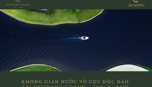 Biệt Thự Đảo Ecopark Grand  The Island- Biệt Thự Đảo Sinh Thái Đẳng Cấp Thượng Lưu